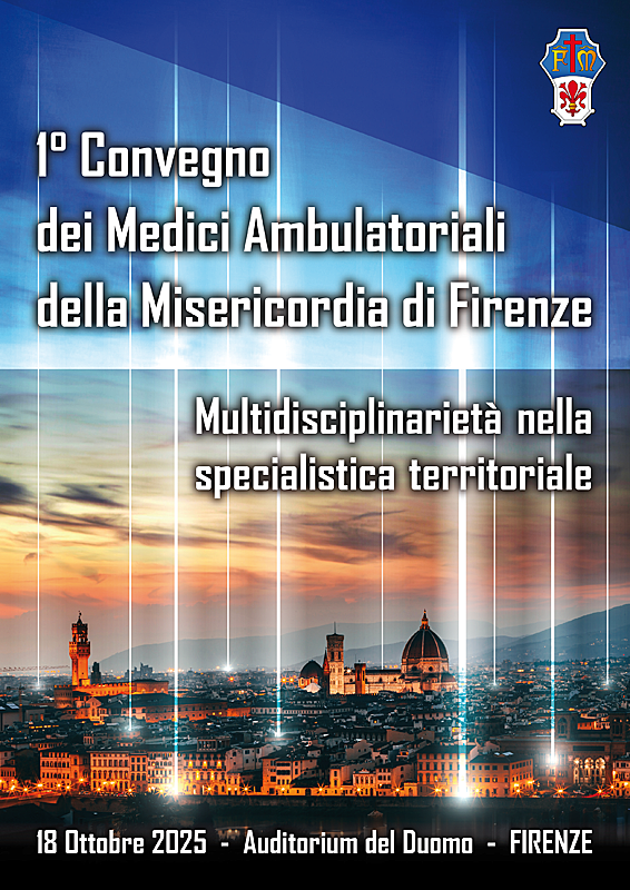 I&deg; Convegno dei Medici Ambulatoriali della Misericordia di Firenze: multidisciplinarit&agrave; nella specialistica territoriale